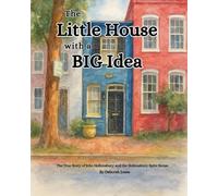 The Little House With a Big Idea: The True Story of John Hollensbury and the Hollensbury Spite House