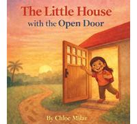 The Little House with the Open Door (Stories from Chloe’s Heart)