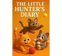 The Little Hunter’s Diary: Kitten Notebook for Cat Lovers