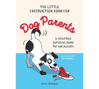 The Little Instruction Book for Dog Parents: A Hilarious Survival Guide for Dog Owners