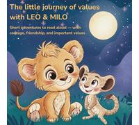 The Little Journey of Values with Leo & Milo - Short adventures to read aloud - featuring courage, friendship, and important values (ages 3 and up)