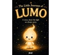 The Little Journeys of Lumo: A story about the light we always carry.