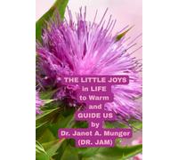 The Little Joys in Life to Warm and Guide Us (Inspiration for the Heart and Soul)