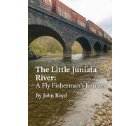 The Little Juniata River: A Fly Fisherman’s Journey