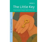 The Little Key: Bilingual Brazilian Portuguese-English Stories for Kids: 1 (The 52 Story Method - Foundations (A1-A2))