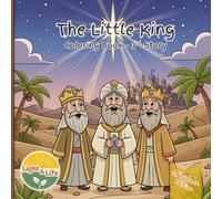 The Little King: Young Jesus at the Temple, the Wise Simeon and Anna, the Magi’s Journey, and the Trip to Egypt - A Light and Life Fun Coloring Adventure for Kids! (Christmas Coloring Books)