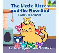 The Little Kitten and the New Sad: A Story About Grief (Cody Tales: Therapeutic Children's Stories)