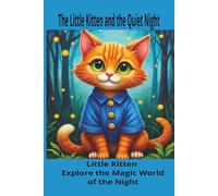 The Little Kitten and the Quiet Night: little kitten explores the magical world of the night.Beneath the soft glow of the moon and the twinkling stars