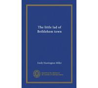 The little lad of Bethlehem town