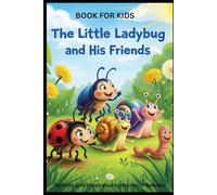 The Little Ladybug and His Friends: A heartwarming adventure of friendship and discovery!