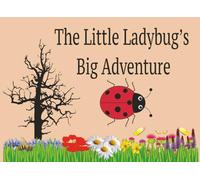 The Little Ladybug's Big Adventure: A sweet garden story about kindness and friendship