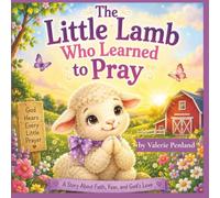 The Little Lamb Who Learned to Pray