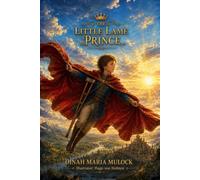 The Little Lame Prince : A Timeless Children's Classic of Courage, Kindness and Adventure: With Illustrated & Annotated Edition