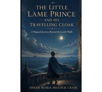 The Little Lame Prince and His Travelling Cloak: A Magical Journey Beyond the Castle Walls