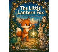The Little Lantern Fox: A Color-Your-Own Bedtime Adventure (Luma the Lantern Fox Adventures)