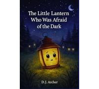 The Little Lantern Who Was Afraid of the Dark