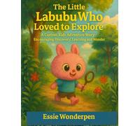 The Little Larbubu Who Loved to Explore: A Curious Kids Adventure Story Encouraging Discovery, Learning and Wonder