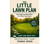 THE LITTLE LAWN PLAN: The simple Year-Round Plan for a Thick, Green Lawn: 2 (Rasen ohne Drama)