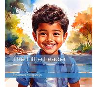 The Little Leader (First Steps, Big Dreams)