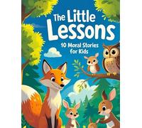 The Little Lessons: 10 Moral Stories with Coloring Pages for Kids