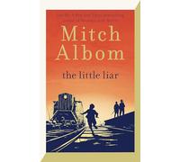 The little liar: The moving, life-affirming WWII novel from the internationally bestselling author of Tuesdays with Morrie