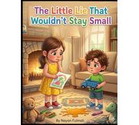 The Little Lie That Wouldn’t Stay Small: A Heartwarming Story About Honesty, Courage, and Telling the Truth | A Moral Picture Book for Kids Ages 6-8