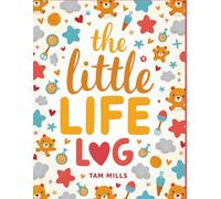The Little Life Log - Infant Care Daily Record Book: From Newborn to Infant - Daily Log Book for Feeding, Sleep, Diapers, and Activities - Easy 4-Month Baby Tracker for Parents and Caregivers