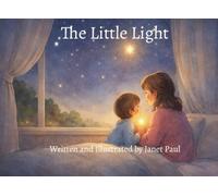 The Little Light: A Gentle Bedtime Story About Love That Never Goes Away