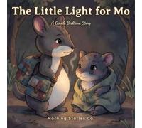 The Little Light for Mo: A Gentle Bedtime Story About Being Brave in the Dark: 2 (Hush Hollow Bedtime Stories)
