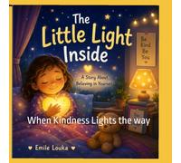 The Little Light Inside: When Kindness Lights the way (The Kindness Collection Book one)