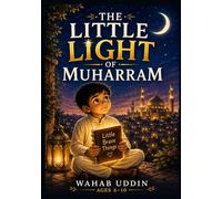 The Little Light of Muharram: A Muslim Chapter Book for Kids Ages 6-10 About Courage, Confidence, Friendship, and the Meaning of Muharram