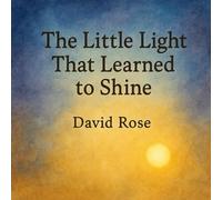 The Little Light That Learned To Shine: A bedtime tale about courage, kindness, and belonging