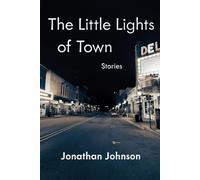 The Little Lights of Town: Stories (Carnegie Mellon University Press Fiction Series)