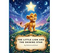 The Little Lion and the Shining Star: An Inspiring Story About Hope and Courage: 4 (Jungle animal Adventure Stories)