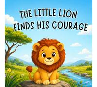 The Little Lion Finds His Courage