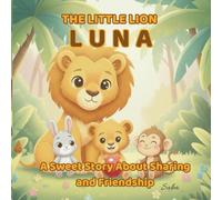 The Little Lion Luna: A sweet story about sharing and friendship