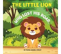 THE LITTLE LION WHO LOST HIS ROAR.: QUINTON THE LION