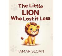 The Little Lion Who Lost It Less: A gentle social-emotional book for children (The Strength Inside Us)