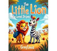 The Little Lion Who Loved Stripes