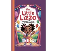 THE LITTLE LIZZO: A Story of Dreams and Determination