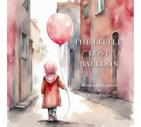 THE LITTLE LOST BALLOON: A gentle tale of hope, courage, and finding home
