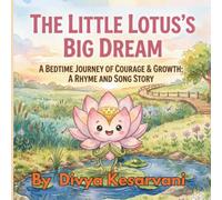 The Little Lotus's Big Dream: A Bedtime Journey of Courage & Growth: A Rhyme and Song Story