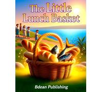 The Little Lunch Basket: A Story of Five Loaves, Two Fish, and a Big Miracle