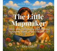 The Little Mapmaker: A Story About Imagination, Drawing, and Making the World a Place You Can Go