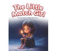 The Little Match Girl: A Tender Andersen Fairy Tale Read Aloud for Ages 3-5 (Read with Astraliz: Andersen’s Fairy Tales Picture Books)