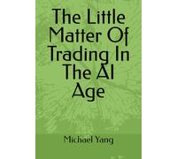 The Little Matter Of Trading In The AI Age