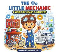 The Little Mechanic Coloring Book for Kids: 40 Coloring Pages Featuring Cars, Tools, Gears & Auto Repair Fun for Young Future Mechanics | 8.5x8.5 Inch