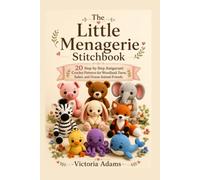 The Little Menagerie Stitchbook: 20 Step-by-Step Amigurumi Crochet Patterns for Woodland, Farm, Safari, and Ocean Animal Friends