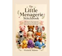 The Little Menagerie Stitchbook: 20 Step-by-Step Amigurumi Crochet Patterns for Woodland, Farm, Safari, and Ocean Animal Friends