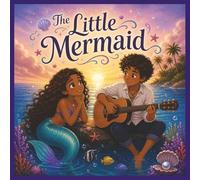 The Little Mermaid: A Magical Ocean Tale About Music, Courage, and the Power of Being Yourself